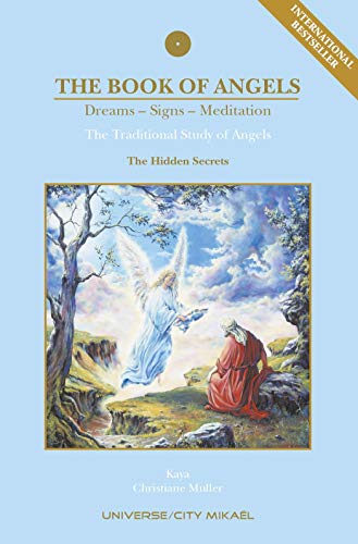 The Book of Angels: Dreams, Signs, Meditation - the Hidden Secrets: Dreams - Signs - Meditation; The Traditional Study of Angels von Universe/City Mikael (Ucm)